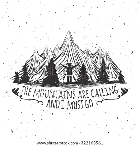 Vector wilderness quote typographic poster with man silhouette, mountains and forest. Vintage style illustration with inspirational quotation - the mountains are calling and I must go