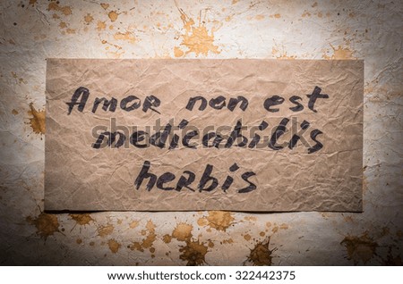 popular metaphor in Latin. Love is not curable with herbs