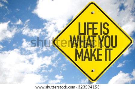 Life Is What You Make It sign with sky background