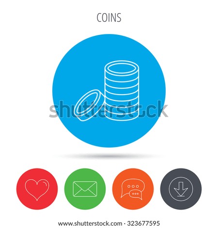 Coins icon. Cash money sign. Bank finance symbol. Mail, download and speech bubble buttons. Like symbol. Vector