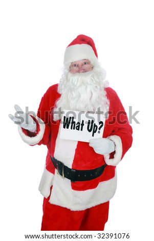 santa holds a "whats up" sign  "isolated on white" with room for your text