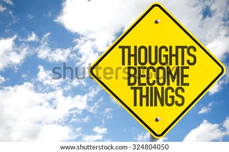 Thoughts Become Things sign with sky background