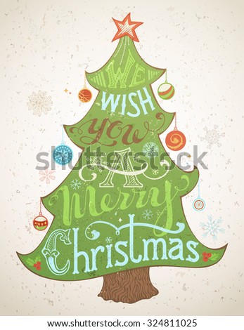 We Wish You a Merry Christmas. Merry Christmas Lettering inside the Christmas Tree. Hand-written text, holly berry, Christmas balls, snowflakes, star on the top of Christmas tree.
