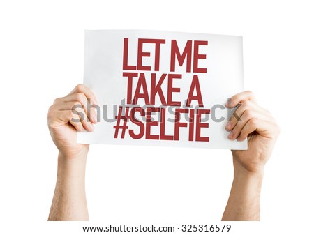 Let Me Take a #Selfie placard isolated on white