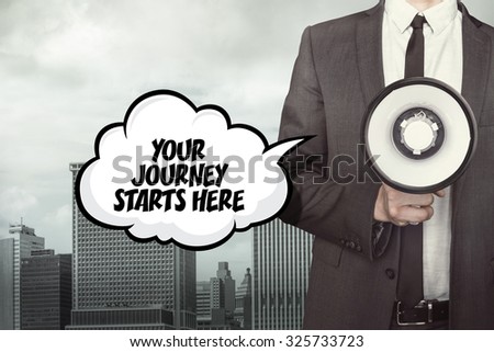 Your journey starts here text on speech bubble with businessman and megaphone on city background 