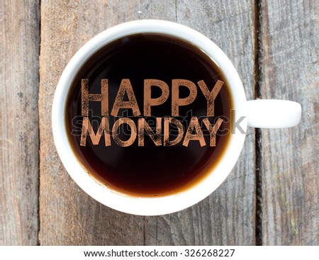 Happy monday. Tasty Coffee with happy monday in cup on background