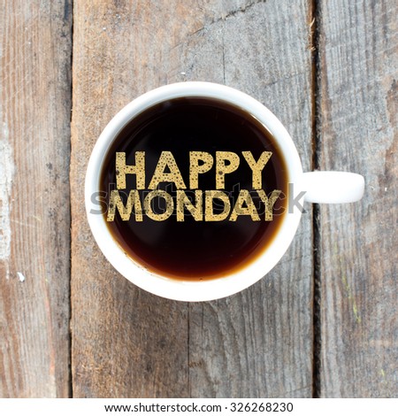 Happy monday. Tasty Coffee with happy monday in cup on background