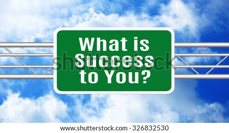 What Is Success To You? Green Road Sign