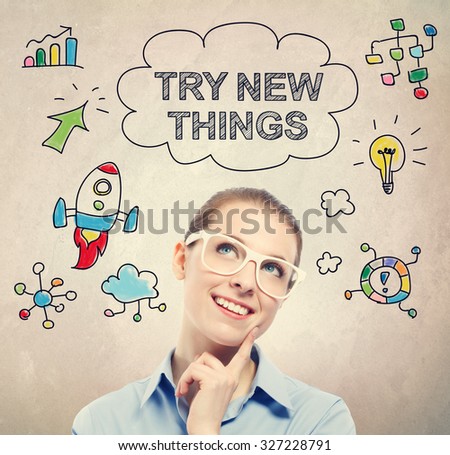  Try New Things concept with young business woman wearing white eyeglasses 