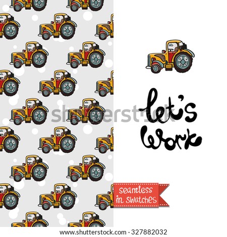 Double sided funny baby greeting card for kids party with agrimotor and tractor seamless pattern background, icon and lettering: let's Work. Seamless pattern in swatches