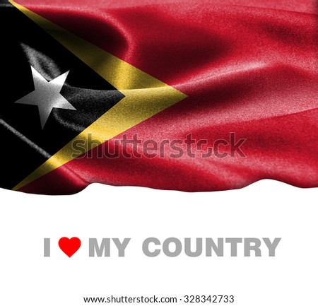 Timor-Leste waving flag with Text I Love My Country