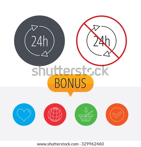 24 hours icon. Customer service sign. Client support symbol. Shopping cart, globe, heart and check bonus buttons. Ban or stop prohibition symbol.