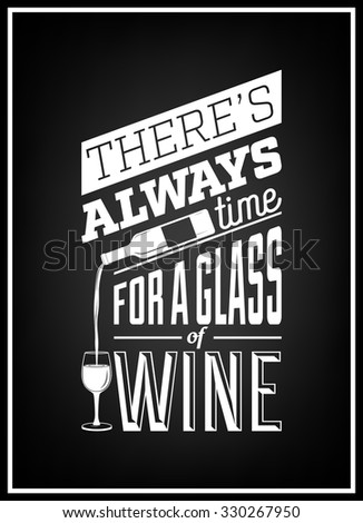 There s always time for a glass of wine - Quote Typographical Background. 