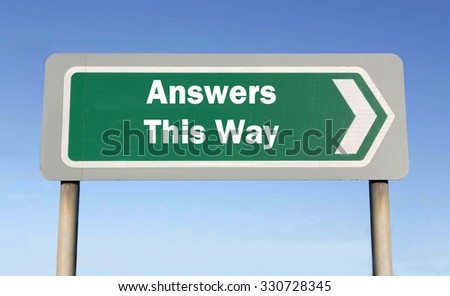 Green road sign with the message of Answers This Way concept against a blue sky background