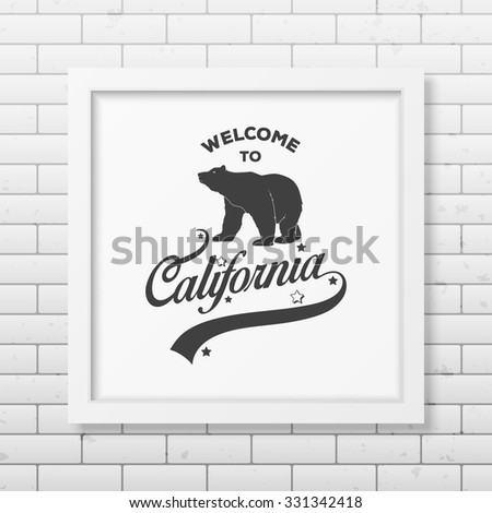 Welcome to California -  typographical Background in realistic square white frame on the brick wall background. Vector EPS10 illustration. 