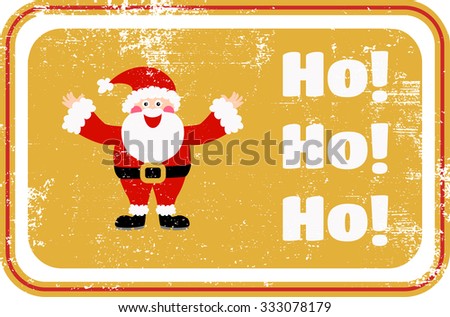 A vintage style grunge rubber stamp with santa claus and the words HO! HO! HO!
