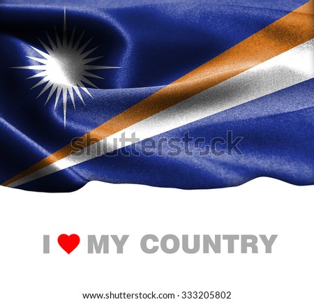 Marshall Islands waving flag with Text I Love My Country