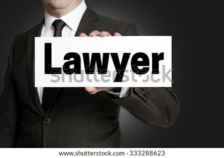 Lawyer sign is held by businessman concept.