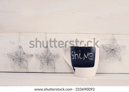 Motivation quotation Shine written on mug. Love, life, Inspiration Quotes. Chalkboard Coffee Mug