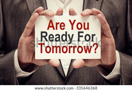 Are You Ready For Tomorrow ?