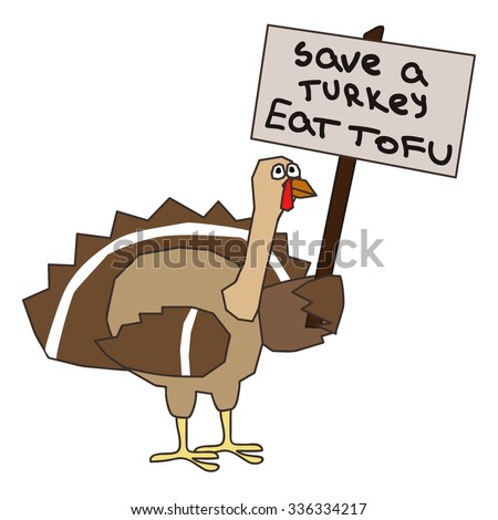 a turkey holding a placard with a text save turkey eat tofu