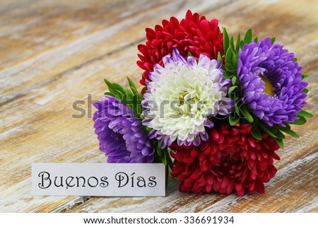 Buenos Dias (which means Good morning in Spanish) with colorful aster flower bouquet
