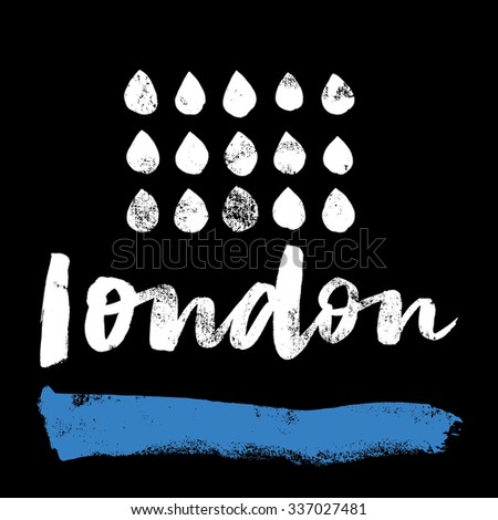 London to print T-shirts. Hand lettering. Calligraphy. Rain drop.