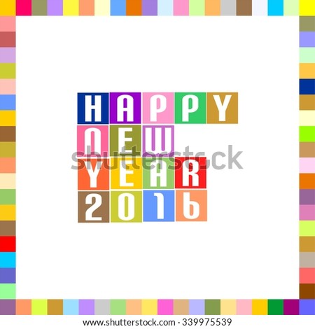 New Year Greetings for 2016 in the frame of colored squares and center with colored inscription Happy New Year 2016 in colorful squares