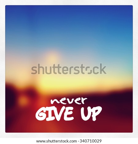 Inspirational Typographic Quote on blur background