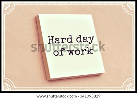 Text hard day of work on the short note texture background