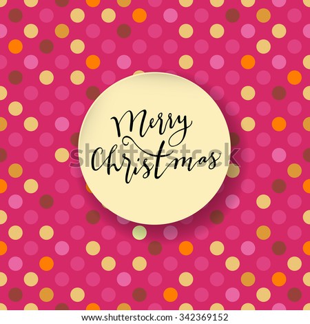 Merry Christmas modern calligraphic card. Round frame with a shadow on seamless pink abstract geometric background with polka dots in vector