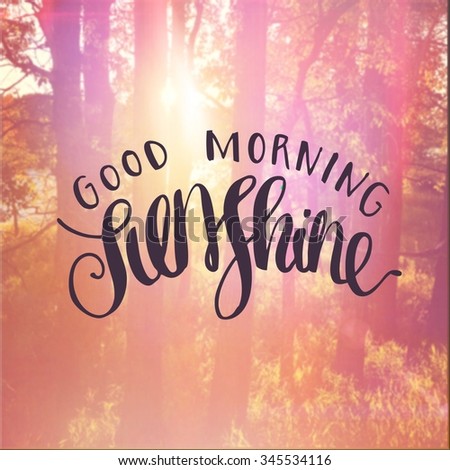 Inspirational Typographic Quote - Good Morning Sunshine