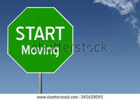 Start Moving sign with blue sky background and copy space