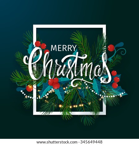 Christmas and New Year card with fir branches, mistletoe and lettering. Vector illustration.