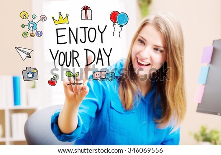 Enjoy Your Day concept with young woman in her home office