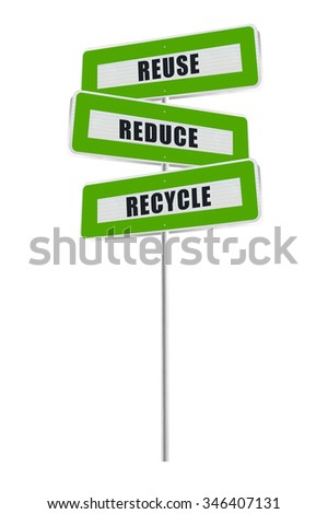 Recycle Reuse Reduce Sign isolated on white background