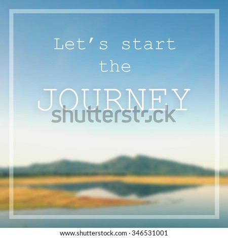 Inspirational quote : Let's start the journey