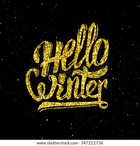 Hello Winter hand lettering text with gold glitters texture isolated on black background for greeting card design vector template. Festive typography for holidays