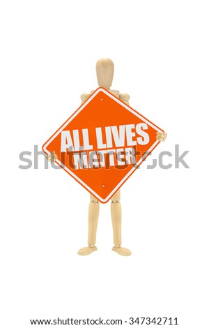 Orange All Lives Matter Traffic sign wood mannequin isolated on white background