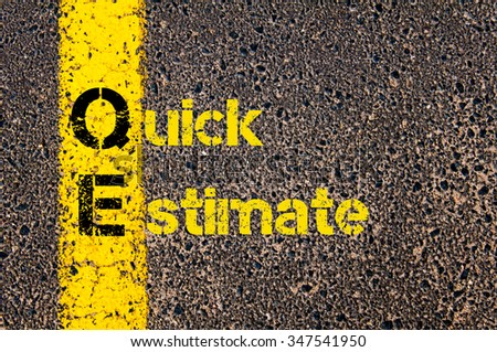 Concept image of Accounting Business Acronym QE Quick Estimate written over road marking yellow paint line.