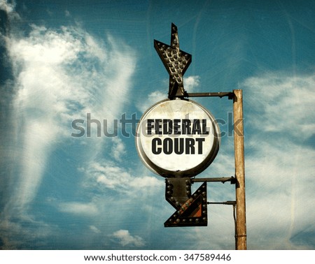  aged and worn vintage photo of  federal court sign                            