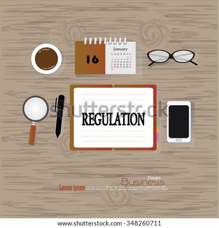 Business concept.Office desk top view with  regulation word. Flat design style , office equipment, working tools and other business elements on wood background.vector illustration.