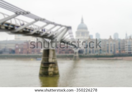 Defocused Background of Millennium Bridge and St Paul Cathedral in London, UK. Intentionally blurred post production for bokeh effect