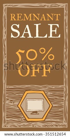 Computer display remnant sale, wood texture. 50 percent off. Vector retro flyer template. Vintage style, brown colors. Hand drawn, pen ink. Design element for flyer, banner, advertisement, promotion