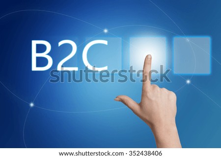 B2C - Business to Consumer - hand pressing button on interface with blue background.