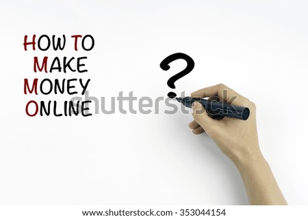 Hand with marker writing the text - How To Make Money Online?