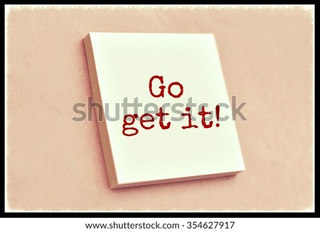 Text go get it on the short note texture background