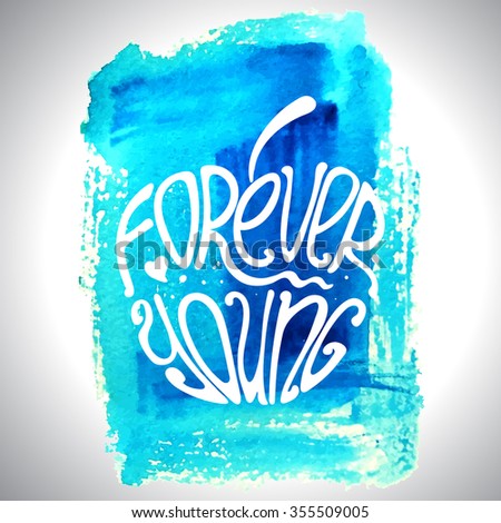 Vector typography poster -   Forever Young, on watercolor spot.