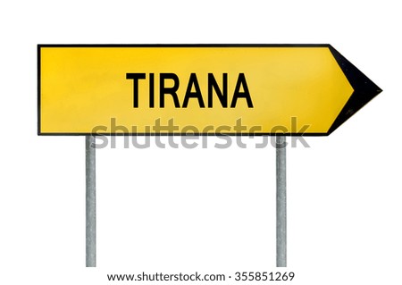 Yellow street concept sign Tirana isolated on white