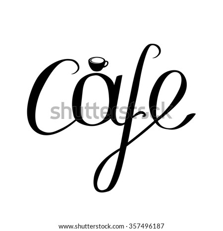 "Cafe" phrase isolated on white background. For your design, announcements,  posters, restaurant menu.